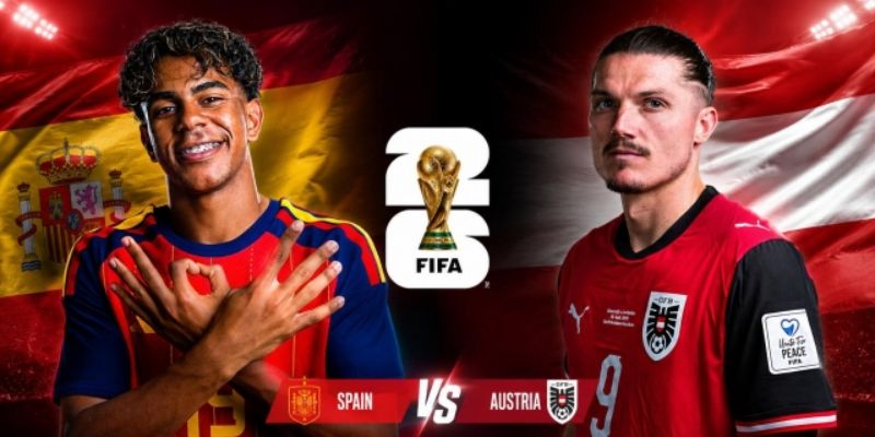 Soi Kèo Tây Ban Nha Vs Áo 02h00 Ngày 03/07 World Cup 2026